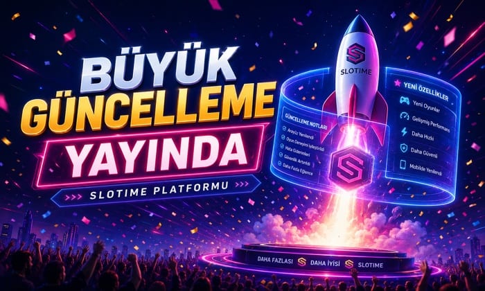 Slotime Platform Büyük Güncelleme Haberi